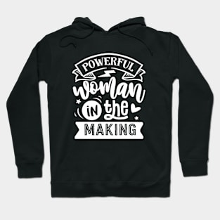 Powerful Woman In The Making Motivational Quote Hoodie